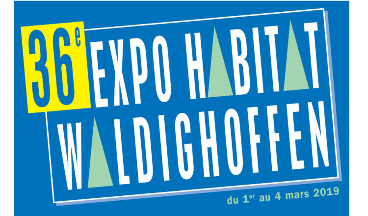 36ème Edition de l’Expo Habitat de Waldighoffen du 1er au 4 mars 2019